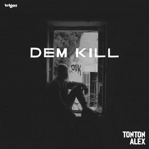 Pochette de Dem Kill — Tonton Alex